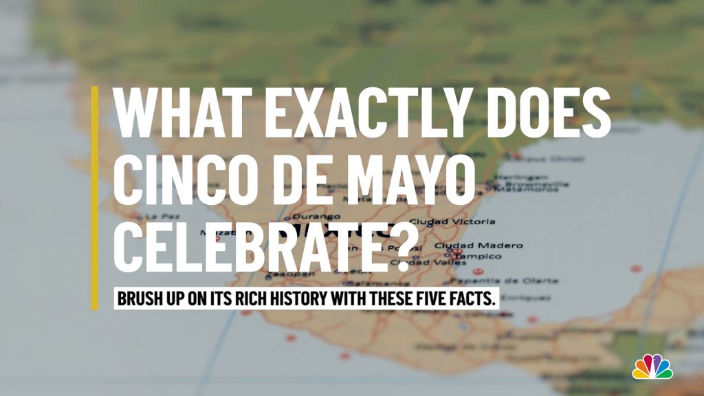 5 Facts About Cinco De Mayo S History And Meaning Nbc Chicago Cinco De Mayo 2022 Events In Chicago